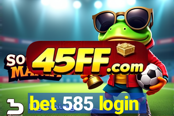 bet 585 login